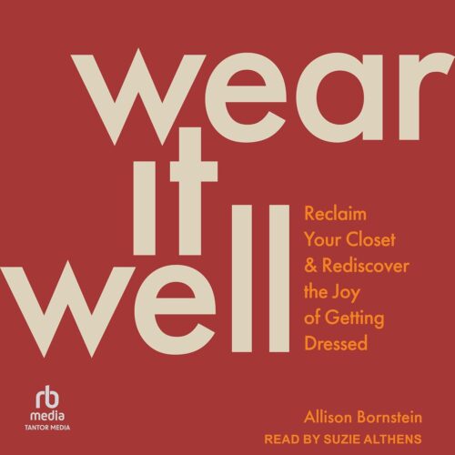 کتاب صوتی Wear It Well: Reclaim Your Closet and Rediscover the Joy of Getting Dressed [انگلیسی]