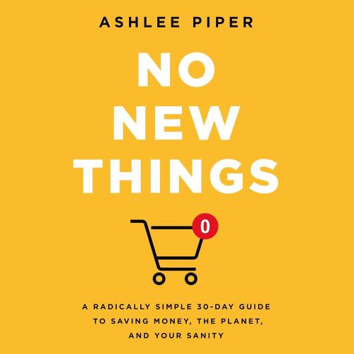 کتاب صوتی No New Things: A Radically Simple 30-Day Guide to Saving Money, the Planet, and Your Sanity [انگلیسی]