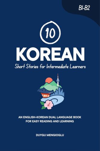 کتاب صوتی 10 Korean Short Stories for Intermediate Learners: An English-Korean Dual-Language Book for Easy Reading and Learning (Learn Korean) [کره‌ای]