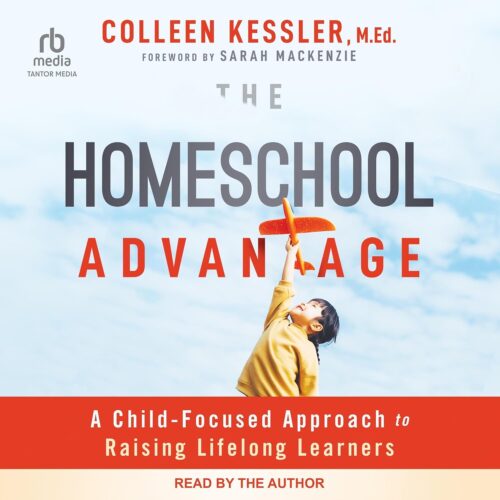 کتاب صوتی The Homeschool Advantage: A Child-Focused Approach to Raising Lifelong Learners [انگلیسی]