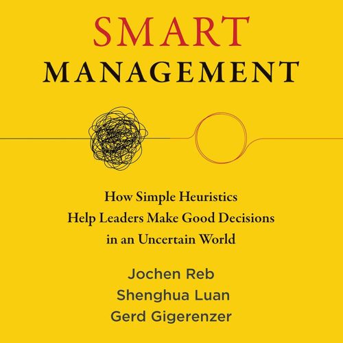 کتاب صوتی Smart Management: How Simple Heuristics Help Leaders Make Good Decisions in an Uncertain World [انگلیسی]
