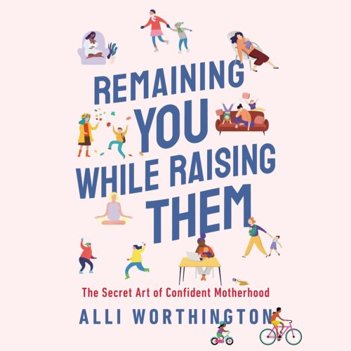 کتاب صوتی Remaining You While Raising Them: The Secret Art of Confident Motherhood [انگلیسی]