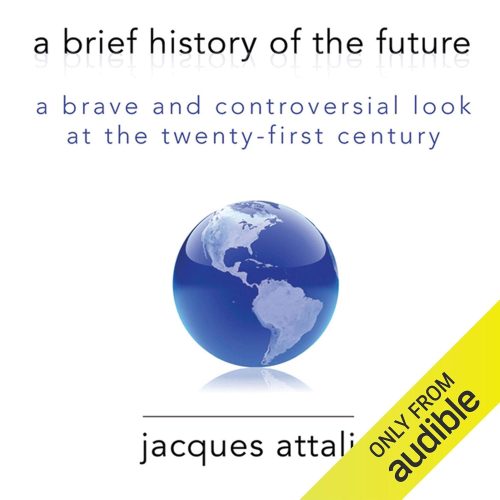 کتاب صوتی A Brief History of the Future: A Brave and Controversial Look at the Twenty-first Century [انگلیسی]
