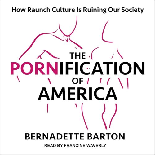 کتاب صوتی The Pornification of America: How Raunch Culture Is Ruining Our Society [انگلیسی]