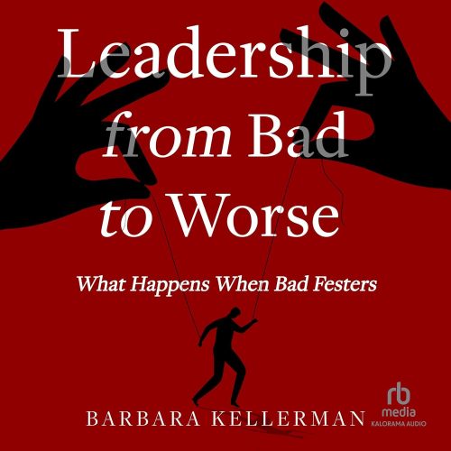 کتاب صوتی Leadership from Bad to Worse: What Happens When Bad Festers [انگلیسی]