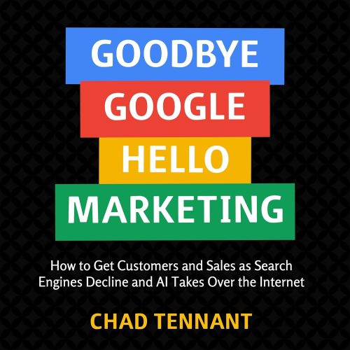 کتاب صوتی Goodbye Google, Hello Marketing: How to Get Customers and Sales as Search Engines Decline and AI Takes Over the Internet [انگلیسی]