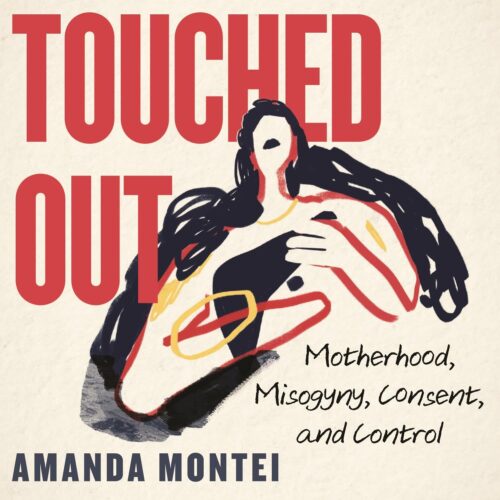 کتاب صوتی Touched Out: Motherhood, Misogyny, Consent, and Control [انگلیسی]