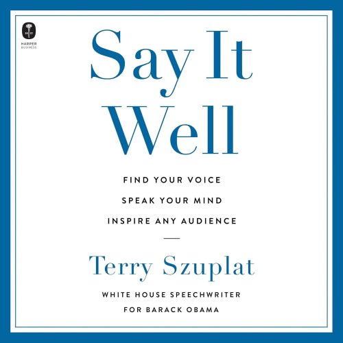 کتاب صوتی Say It Well: Find Your Voice, Speak Your Mind, Inspire Any Audience [انگلیسی]