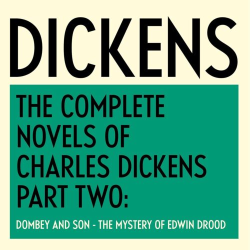 کتاب صوتی The Complete Novels of Charles Dickens: Part Two: Dombey and Son, David Copperfield, Bleak House, Hard Times, Little Dorrit, A Tale of Two Cities, Great Expectations, Our Mutual Friend, & The Mystery of Edwin Drood [انگلیسی]