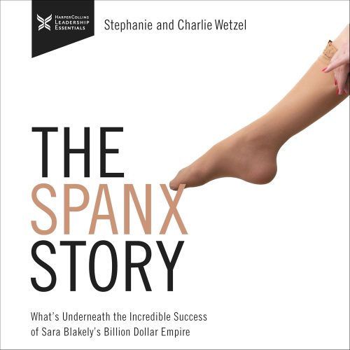کتاب صوتی The Spanx Story: What’s Underneath the Incredible Success of Sara Blakely’s Billion Dollar Empire [انگلیسی]