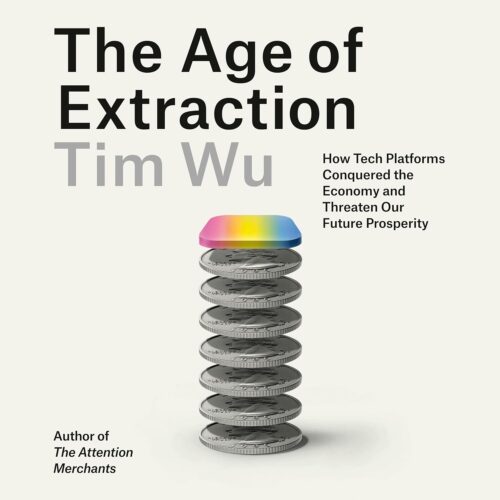 کتاب صوتی The Age of Extraction: How Tech Platforms Conquered the Economy and Threaten Our Future Prosperity [انگلیسی]
