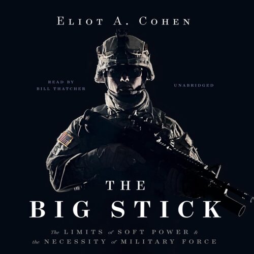 کتاب صوتی The Big Stick: The Limits of Soft Power and the Necessity of Military Force [انگلیسی]
