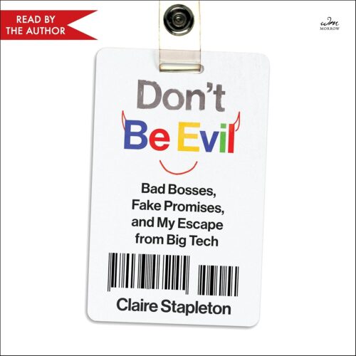 کتاب صوتی Don’t Be Evil: Bad Bosses, Fake Promises, and My Escape from Big Tech [انگلیسی]