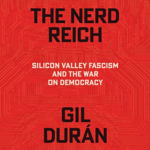 کتاب صوتی The Nerd Reich: Silicon Valley Fascism and the War on Democracy [انگلیسی]