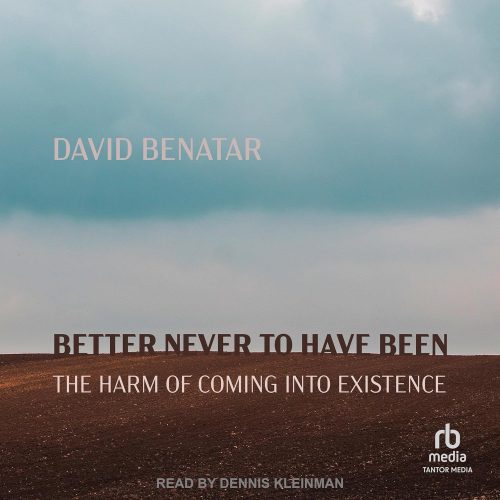 کتاب صوتی Better Never to Have Been: The Harm of Coming into Existence [انگلیسی]
