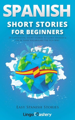 کتاب Spanish Short Stories for Beginners: 20 Captivating Short Stories to Learn Spanish & Grow Your Vocabulary the Fun Way! (Easy Spanish Stories nº 1) (Spanish Edition) [اسپانیایی]
