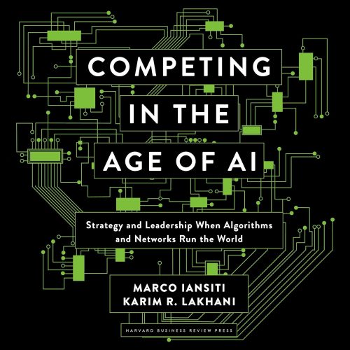 کتاب صوتی Competing in the Age of AI: Strategy and Leadership When Algorithms and Networks Run the World [انگلیسی]