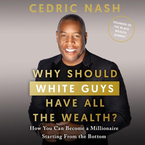 کتاب صوتی Why Should White Guys Have All the Wealth?: How You Can Become a Millionaire Starting from the Bottom [انگلیسی]