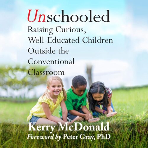کتاب صوتی Unschooled: Raising Curious, Well-Educated Children Outside the Conventional Classroom [انگلیسی]