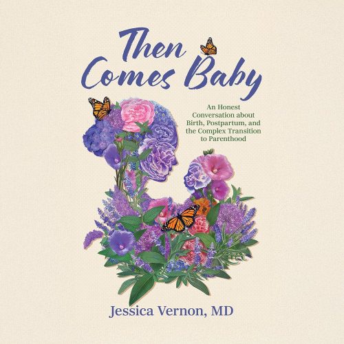 کتاب صوتی Then Comes Baby: An Honest Conversation About Birth, Postpartum, and the Complex Transition to Parenthood [انگلیسی]