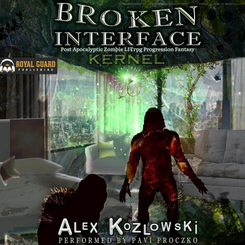 کتاب صوتی Broken Interface – Kernel: Post Apocalyptic Zombie LITrpg Progression Fantasy [انگلیسی]