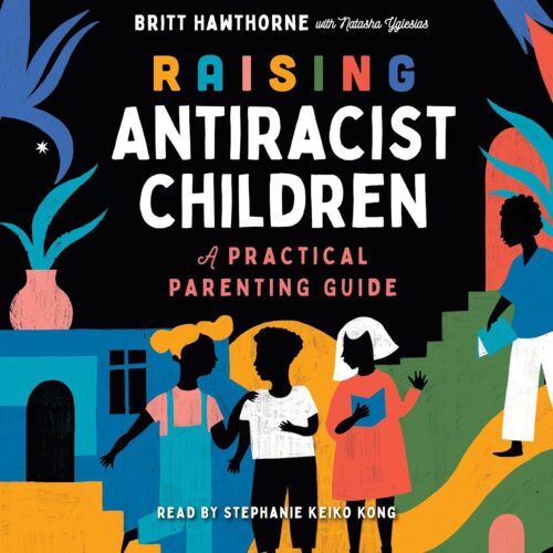 کتاب صوتی Raising Antiracist Children: A Practical Parenting Guide [انگلیسی]