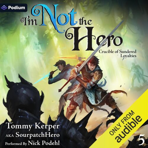 کتاب صوتی Crucible of Sundered Loyalties: An Isekai LitRPG: I’m Not the Hero, Book 5 [انگلیسی]