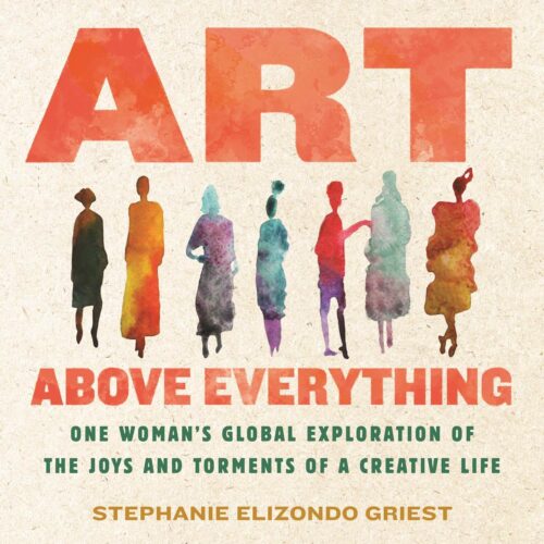 کتاب صوتی Art Above Everything: One Woman’s Global Exploration of the Joys and Torments of a Creative Life [انگلیسی]
