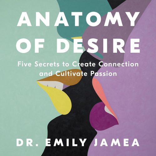 کتاب صوتی Anatomy of Desire: Five Secrets to Create Connection and Cultivate Passion [انگلیسی]