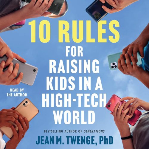 کتاب صوتی 10 Rules for Raising Kids in a High-Tech World: How Parents Can Stop Smartphones, Social Media, and Gaming from Taking Over Their Children’s Lives [انگلیسی]
