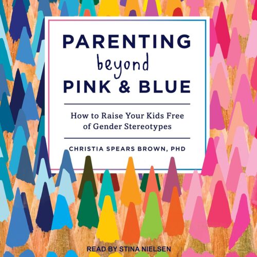 کتاب صوتی Parenting Beyond Pink & Blue: How to Raise Your Kids Free of Gender Stereotypes [انگلیسی]