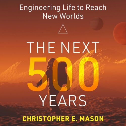 کتاب صوتی The Next 500 Years: Engineering Life to Reach New Worlds [انگلیسی]