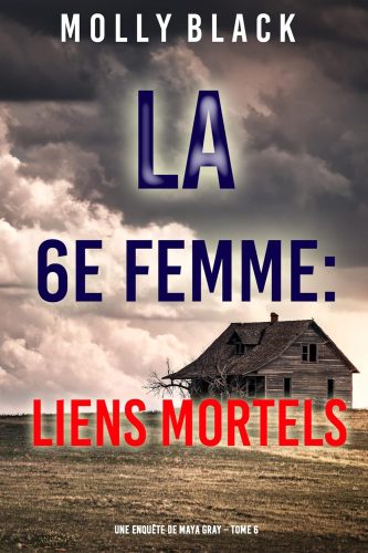 کتاب La 6e Femme : Liens Mortels (Une enquête de Maya Gray – Tome 6) (French Edition) [فرانسوی]