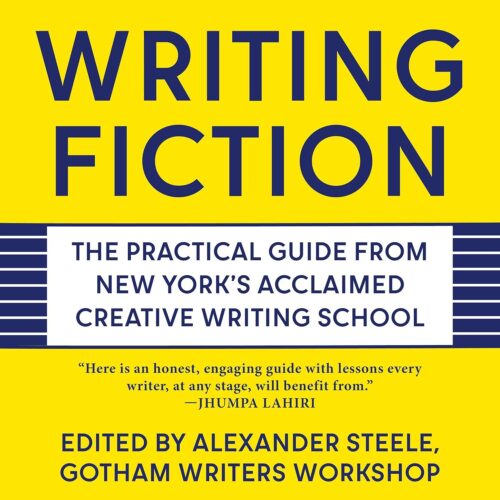 کتاب صوتی Writing Fiction: The Practical Guide from New York’s Acclaimed Creative Writing School [انگلیسی]