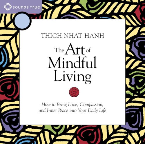 کتاب صوتی The Art of Mindful Living: How to Bring Love, Compassion, and Inner Peace into Your Daily Life [انگلیسی]