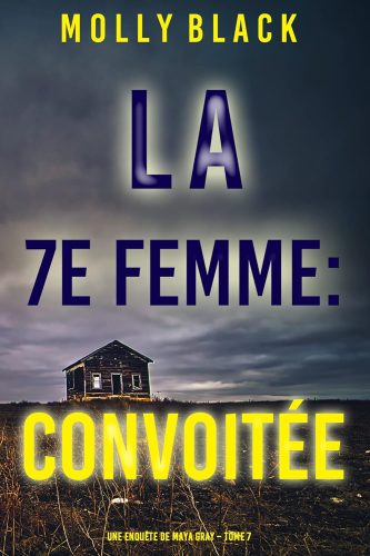 کتاب La 7e Femme : Convoitée (Une enquête de Maya Gray – Tome 7) (French Edition) [فرانسوی]