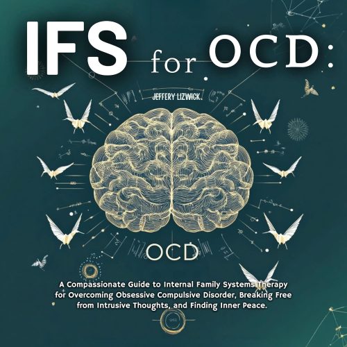 کتاب صوتی IFS for OCD: A Compassionate Guide to Internal Family Systems Therapy for Overcoming Obsessive Compulsive Disorder, Breaking Free from Intrusive Thoughts, and Finding Inner Peace [انگلیسی]