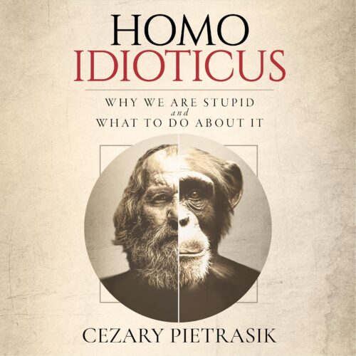 کتاب صوتی Homo Idioticus: Why We Are Stupid and What to Do About It [انگلیسی]
