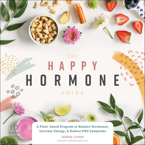 کتاب صوتی The Happy Hormone Guide: A Plant-Based Program to Balance Hormones, Increase Energy, & Reduce PMS Symptoms [انگلیسی]