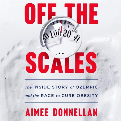 کتاب صوتی Off the Scales: The Inside Story of Ozempic and the Race to Cure Obesity [انگلیسی]