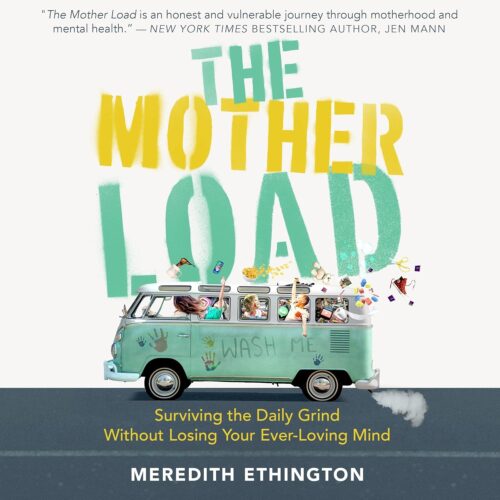 کتاب صوتی The Mother Load: Surviving the Daily Grind without Losing Your Ever Loving Mind [انگلیسی]