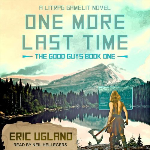 کتاب صوتی One More Last Time: A LitRPG/GameLit Novel (The Good Guys, Book 1) [انگلیسی]