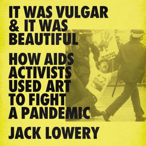 کتاب صوتی It Was Vulgar and It Was Beautiful: How AIDS Activists Used Art to Fight a Pandemic [انگلیسی]