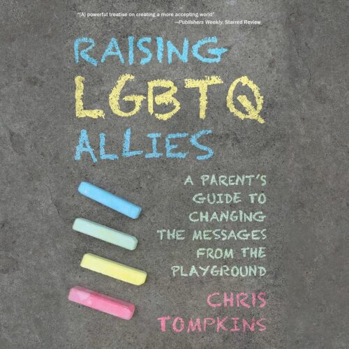 کتاب صوتی Raising LGBTQ Allies: A Parent’s Guide to Changing the Messages from the Playground [انگلیسی]