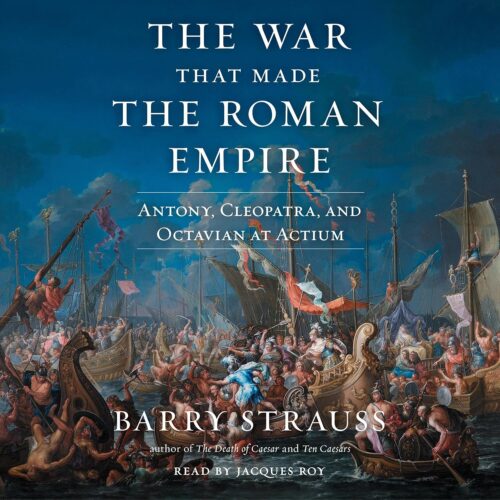 کتاب صوتی The War That Made the Roman Empire: Antony, Cleopatra, and Octavian at Actium [انگلیسی]