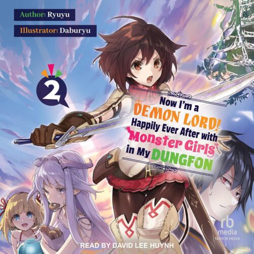 کتاب صوتی Now I’m a Demon Lord! Happily Ever After with Monster Girls in My Dungeon: Volume 2 [انگلیسی]