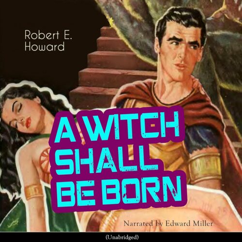 کتاب صوتی A Witch Shall Be Born: Conan the Barbarian – Weird Tales 10 [انگلیسی]