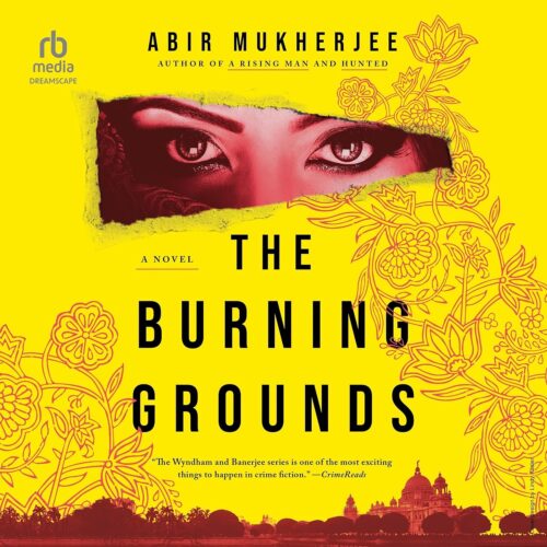کتاب صوتی The Burning Grounds: A Novel (Wyndham & Banerjee Mysteries, Book 6) [انگلیسی]