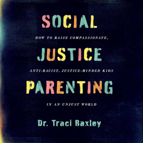 کتاب صوتی Social Justice Parenting: How to Raise Compassionate, Anti-Racist, Justice-Minded Kids in an Unjust World [انگلیسی]