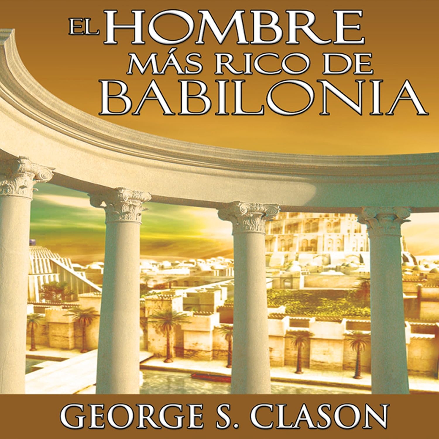 کتاب صوتی El Hombre Mas Rico De Babilonia [The Richest Man in Babylon] [اسپانیایی]